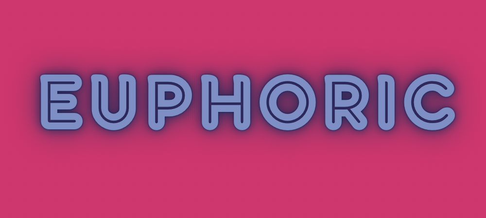 Euphoric